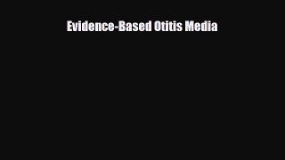 Download Evidence-Based Otitis Media PDF Online