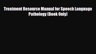 Download Treatment Resource Manual for Speech Language Pathology (Book Only) PDF Full Ebook