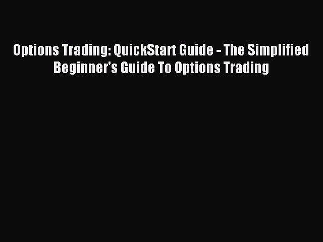 Download Options Trading: QuickStart Guide – The Simplified Beginner’s Guide To Options Trading