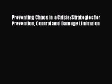 Read Preventing Chaos in a Crisis: Strategies for Prevention Control and Damage Limitation
