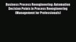 Read Business Process Reengineering: Automation Decision Points in Process Reengineering (Management