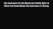 Read Life Insurance for the American Family: Most of What You Know About Life Insurance is