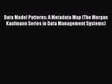 Read Data Model Patterns: A Metadata Map (The Morgan Kaufmann Series in Data Management Systems)