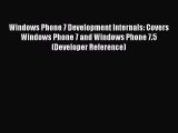 Read Windows Phone 7 Development Internals: Covers Windows Phone 7 and Windows Phone 7.5 (Developer