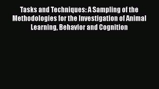 Read Tasks and Techniques: A Sampling of the Methodologies for the Investigation of Animal