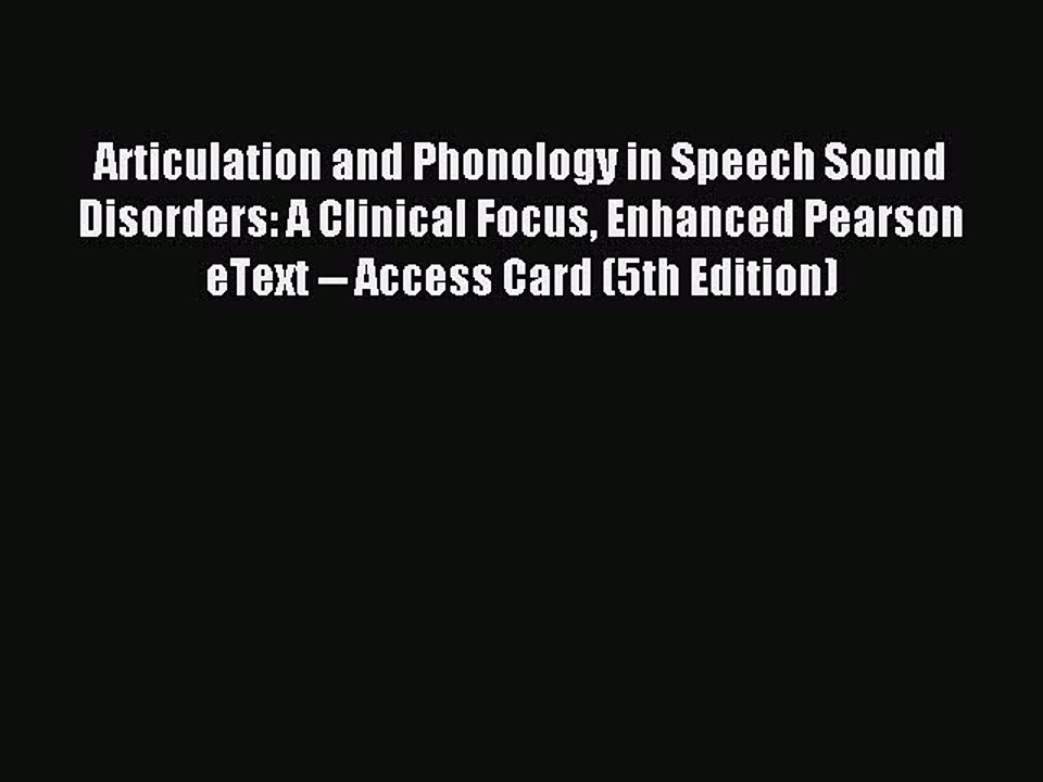 Read Articulation and Phonology in Speech Sound Disorders: A Clinical Focus Enhanced Pearson
