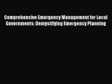 Read Comprehensive Emergency Management for Local Governments: Demystifying Emergency Planning