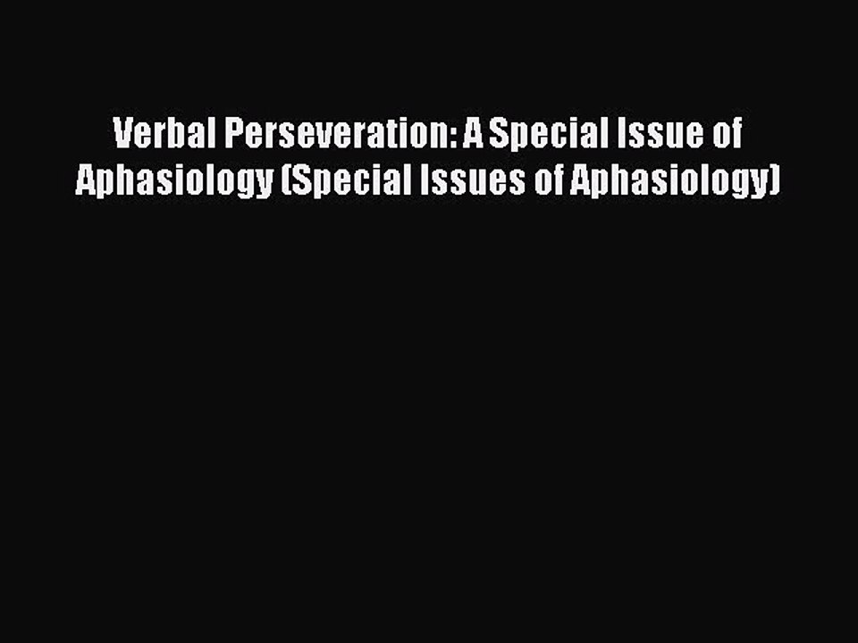 Read Verbal Perseveration: A Special Issue of Aphasiology (Special Issues of Aphasiology) Ebook