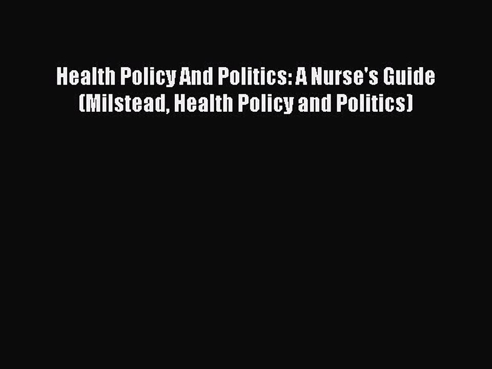 Read Health Policy And Politics: A Nurse's Guide (Milstead Health Policy and Politics) PDF