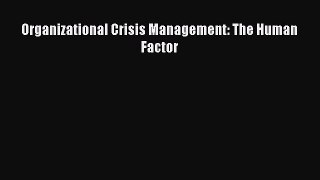 Read Organizational Crisis Management: The Human Factor PDF Online