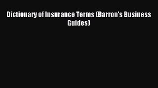 Read Dictionary of Insurance Terms (Barron's Business Guides) Ebook Free