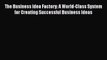 [Online PDF] The Business Idea Factory: A World-Class System for Creating Successful Business