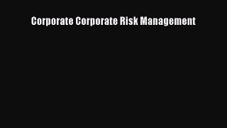 Read Corporate Corporate Risk Management Ebook Free
