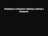 [PDF] Glamping as a Business: Owning & running a Glampsite Free Books