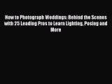 Read How to Photograph Weddings: Behind the Scenes with 25 Leading Pros to Learn Lighting Posing