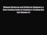 Read Books Ultimate Barbecue and Grilling for Beginners & Slow Cooking Guide for Beginners