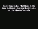 Read Books Healthy Dinner Recipes - The Ultimate Healthy Dinner Cookbook: A Collection of Healthy