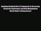 Read Analyzing Banking Risk: A Framework for Assessing Corporate Governance and Risk Management