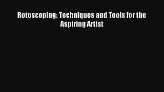 Read Rotoscoping: Techniques and Tools for the Aspiring Artist Ebook Free