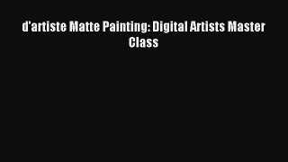 Read d'artiste Matte Painting: Digital Artists Master Class Ebook Free