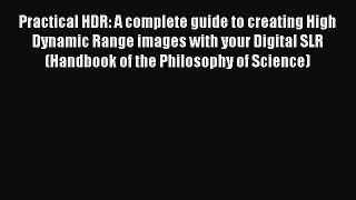 Read Practical HDR: A complete guide to creating High Dynamic Range images with your Digital