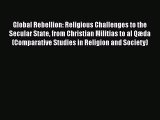 Read Books Global Rebellion: Religious Challenges to the Secular State from Christian Militias