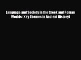 Read Books Language and Society in the Greek and Roman Worlds (Key Themes in Ancient History)
