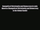 Read Books Evangelical Christianity and Democracy in Latin America (Evangelical Christianity