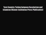 Read Books Torn Country: Turkey between Secularism and Islamism (Hoover Institution Press Publication)