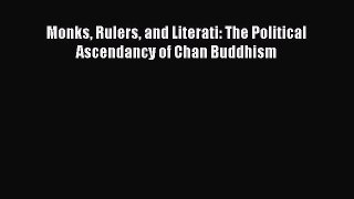 Read Books Monks Rulers and Literati: The Political Ascendancy of Chan Buddhism E-Book Free