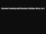 Read Books Gourmet Cooking with Rosettes (Kalkus-Hirco Inc.) ebook textbooks