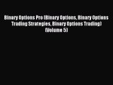 Read Binary Options Pro (Binary Options Binary Options Trading Strategies Binary Options Trading)