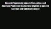 Read Speech Physiology Speech Perception and Acoustic Phonetics (Cambridge Studies in Speech