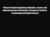 [PDF] Federal Cloud Computing: Elements Issues and Implementation Challenges (Computer Science