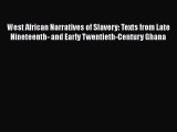Read Books West African Narratives of Slavery: Texts from Late Nineteenth- and Early Twentieth-Century