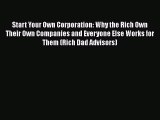 [PDF] Start Your Own Corporation: Why the Rich Own Their Own Companies and Everyone Else Works
