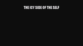 Read THE ICY SIDE OF THE SELF Ebook Free