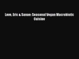 Read Books Love Eric & Sanae: Seasonal Vegan Macrobiotic Cuisine E-Book Free