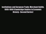 Read Institutions and European Trade: Merchant Guilds 1000-1800 (Cambridge Studies in Economic