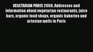 Read Books VEGETARIAN PARIS 2008 Addresses and information about vegetarian restaurants juice