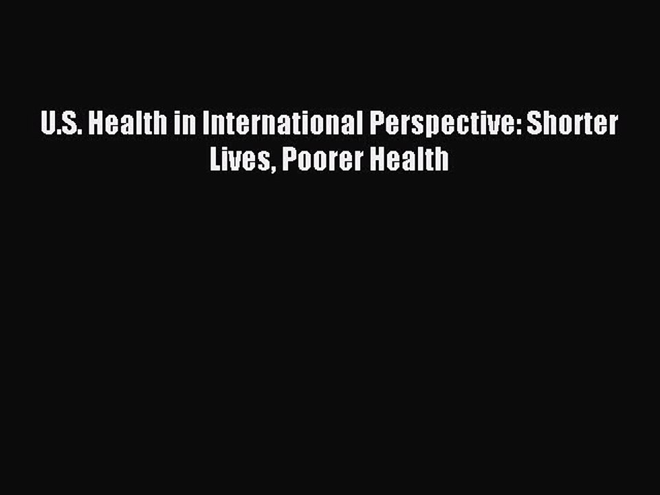 Read U.S. Health in International Perspective: Shorter Lives Poorer Health Ebook Online