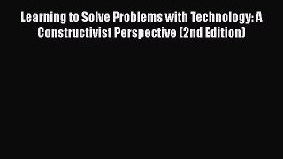 [PDF] Learning to Solve Problems with Technology: A Constructivist Perspective (2nd Edition)