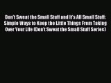 Read Don't Sweat the Small Stuff and It's All Small Stuff: Simple Ways to Keep the Little Things