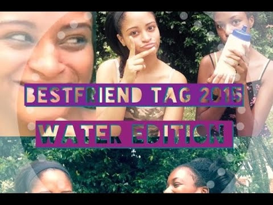 Besrfriend tag! (water edition)