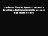 [PDF] Lean Lesson Planning: A practical approach to doing less and achieving more in the classroom