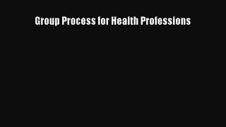 Download Group Process for Health Professions PDF Online