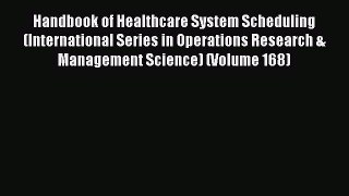 Read Handbook of Healthcare System Scheduling (International Series in Operations Research