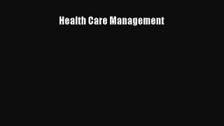 Read Health Care Management Ebook Free