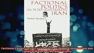 READ book  Factional Politics in PostKhomeini Iran Modern Intellectual and Political History of the Full Free