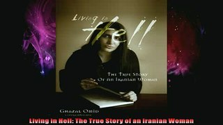 READ book  Living in Hell The True Story of an Iranian Woman Full Free
